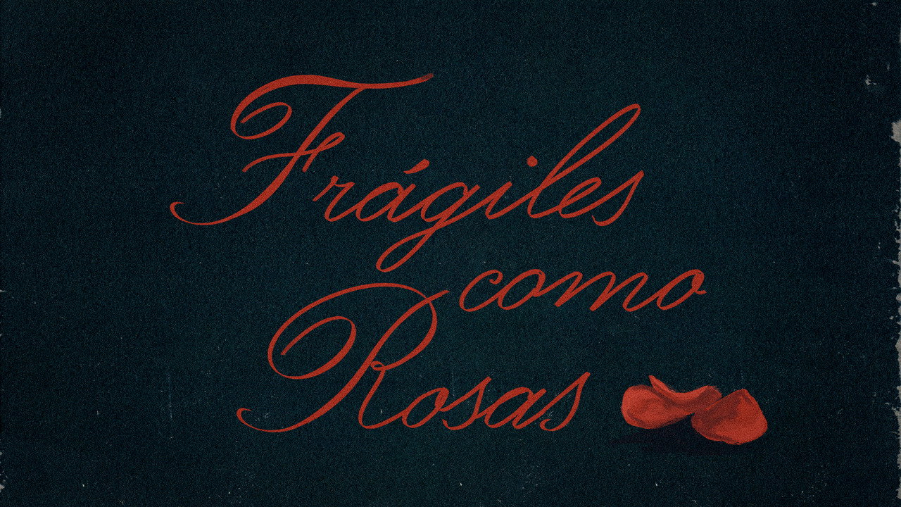 Fragile As Roses