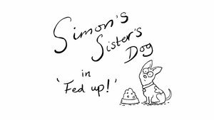 Simon’s Sister’s Dog in Fed Up