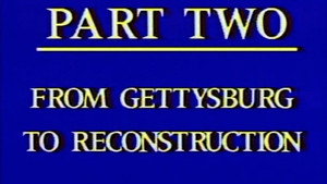 Civil War - Part Two - From Gettysburg to Reconstruction