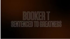 Booker T: Sentenced to Greatness