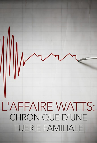 L'affaire Watts : Chronique d'une tuerie familiale