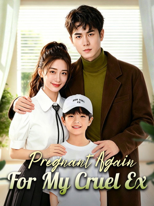 Pregnant Again for My Cruel Ex