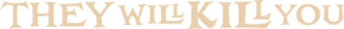 They Will Kill You logo