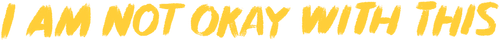 I Am Not Okay with This logo