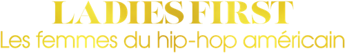 Ladies First : Les femmes du hip-hop américain logo