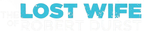 The Lost Wife of Robert Durst logo