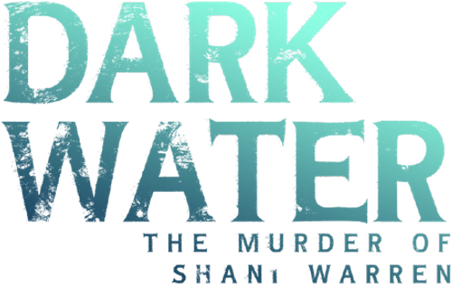 Dark Water: The Murder of Shani Warren logo