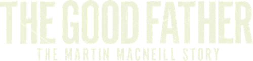 The Good Father: The Martin MacNeill Story logo