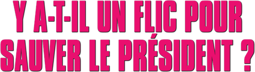 Y a-t-il un flic pour sauver le président ? logo