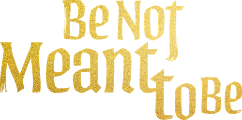 Be Not Meant to Be logo