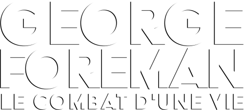 George Foreman : Le combat d'une vie logo