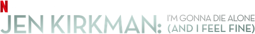 Jen Kirkman: I'm Gonna Die Alone (And I Feel Fine) logo