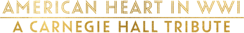 American Heart in WWI: A Carnegie Hall Tribute logo