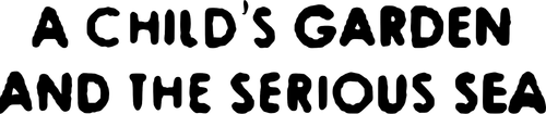 A Child’s Garden and the Serious Sea logo