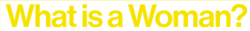 What Is a Woman? logo