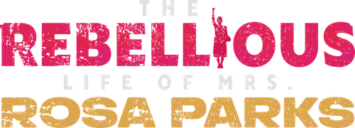 The Rebellious Life of Mrs. Rosa Parks logo