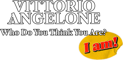 Vittorio Angelone: Who Do You Think You Are? I Am! logo