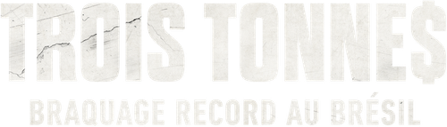 Trois tonne$ : Braquage record au Brésil logo