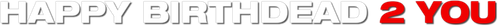 Happy Birthdead 2 You logo
