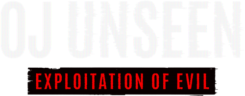 OJ Unseen: Exploitation of Evil logo