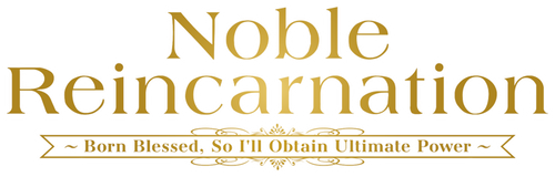 Noble Reincarnation: Born Blessed, So I'll Obtain Ultimate Power logo