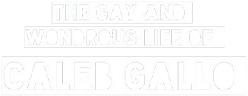 The Gay and Wondrous Life of Caleb Gallo logo