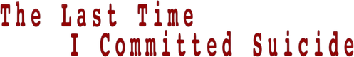 The Last Time I Committed Suicide logo