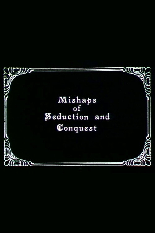 Mishaps of Seduction and Conquest