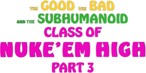 Class of Nuke 'Em High 3: The Good, the Bad and the Subhumanoid logo