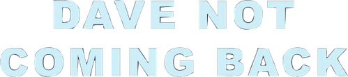 Dave Not Coming Back logo