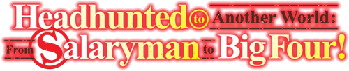 Headhunted to Another World: From Salaryman to Big Four! logo
