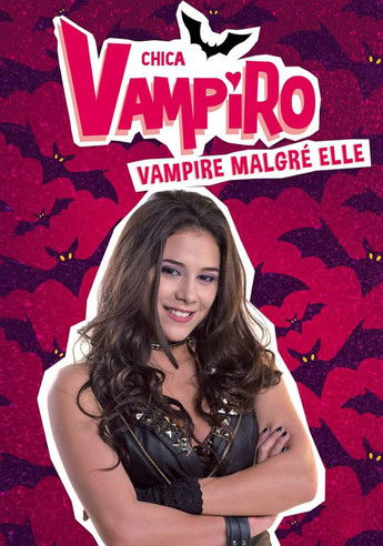 Chica Vampiro : Mortel d'être un vampire