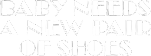 Baby Needs a New Pair of Shoes logo