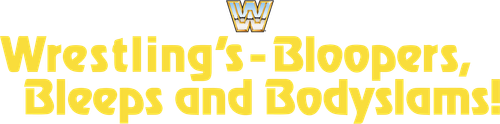 Wrestling's Bloopers, Bleeps, & Bodyslams logo