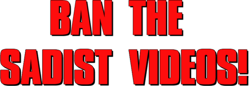 Ban the Sadist Videos! logo