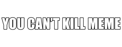 You Can't Kill Meme logo