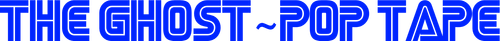 THE GHOST~POP TAPE logo