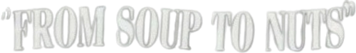 From Soup to Nuts logo