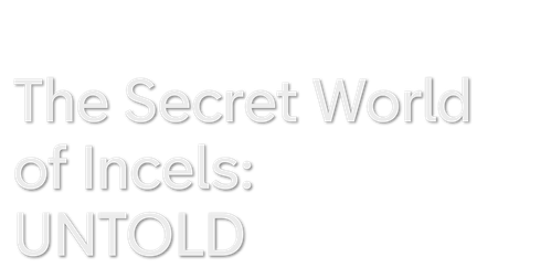 UNTOLD: The Secret World of Incels logo