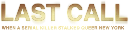 Last Call: When a Serial Killer Stalked Queer New York logo