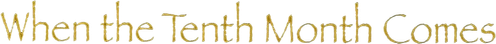 When the Tenth Month Comes logo