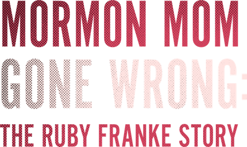 Mormon Mom Gone Wrong: The Ruby Franke Story logo
