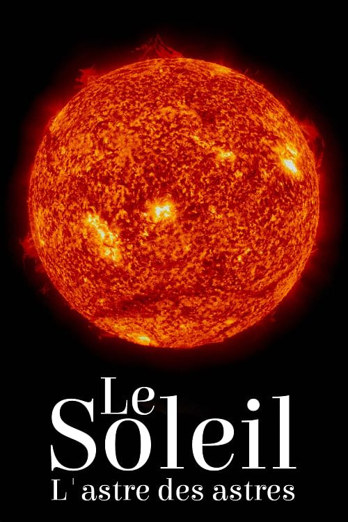 Le Soleil : L'Astre des astres