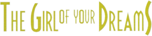 The Girl of Your Dreams logo