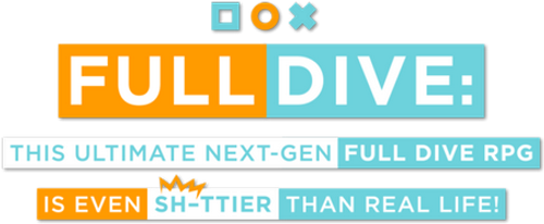 Full Dive: This Ultimate Next-Gen Full Dive RPG Is Even Shittier Than Real Life! logo