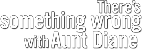 There's Something Wrong with Aunt Diane logo