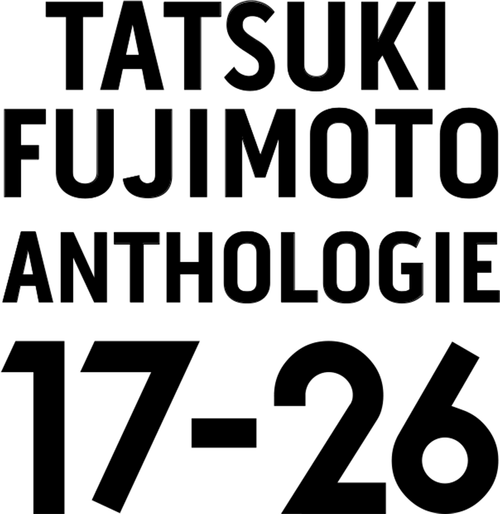 TATSUKI FUJIMOTO ANTHOLOGIE 17-26 logo
