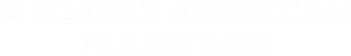 A Deadly American Marriage logo
