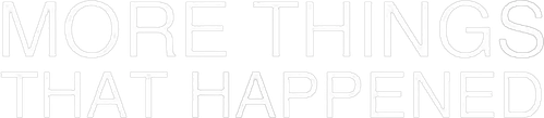 More Things That Happened logo