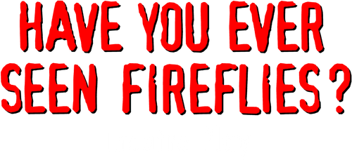 Have You Ever Seen Fireflies? - Theatre Play logo